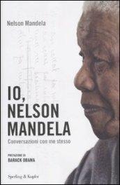 Io, Nelson Mandela. Conversazioni con me stesso
