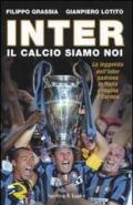 Inter. Il calcio siamo noi