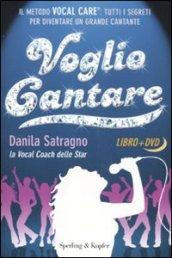 Voglio cantare: Il metodo Vocal Care: tutti i segreti per diventare un grande cantante