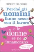 Perché gli uomini fanno sesso con il lavoro e le donne se ne innamorano