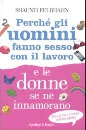 Perché gli uomini fanno sesso con il lavoro e le donne se ne innamorano