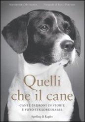 Quelli che il cane. Cani e padroni in storie e foto straordinarie