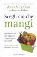 Scegli ciò che mangi. Guida ai cibi che aiutano a proteggere la salute