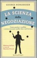 La scienza della negoziazione. Come gestire i conflitti e avere successo (nella vita e nel lavoro)