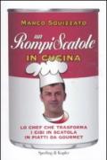 Un rompiscatole in cucina. Lo chef che trasforma i cibi in scatola in piatti da gourmet