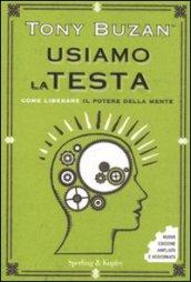 Usiamo la testa. Come liberare il potere della mente