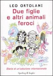 Due figlie e altri animali feroci. Diario di un'adozione internazionale