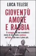 Gioventù amore e rabbia: Il coraggio di non arrendersi: storie di chi vuole cambiare un'Italia che non ci piace più (Saggi)
