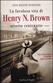 La favolosa vita di Henry N. Brown orsetto centenario