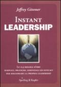 Instant leadership. Le 12,5 regole d'oro semplici, pratiche, essenziali ed efficaci per migliorare la propria leadership