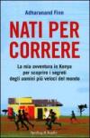 Nati per correre. La mia avventura in Kenya per scoprire i segreti degli uomini più veloci del mondo