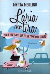 L'aria che tira: Noi e i nostri soldi in tempo di crisi (Saggi)