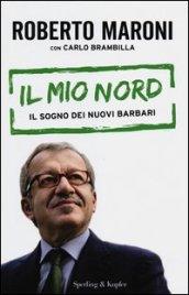 Il mio Nord. Il sogno dei nuovi barbari