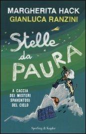 Stelle da paura. A caccia dei misteri spaventosi del cielo. Ediz. illustrata