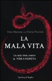 La mala vita. La mia lotta contro la 'ndrangheta