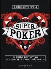 Superpoker. Il libro definitivo sul gioco di carte più amato