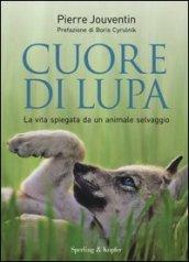 Cuore di lupa. La vita spiegata da un animale selvaggio