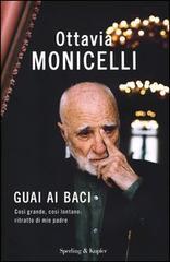 Guai ai baci: Così grande così lontano: ritratto di mio padre (Saggi)