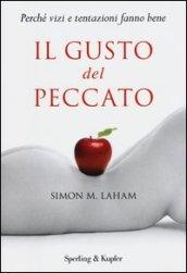 Il gusto del peccato. Perché vizi e tentazioni fanno bene