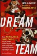 Dream team: Come Michael, Magic, Larry, Charles e la più grande squadra di tutti i tempi hanno conquistato il mondo e cambiato il basket per sempre (Saggi)