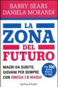 La Zona del futuro. Magri da subito, giovani per sempre con omega 3 e maqui