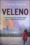 Veleno: La battaglia di una giovane donna nella città ostaggio dell'Ilva (Saggi)