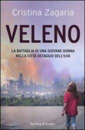 Veleno: La battaglia di una giovane donna nella città ostaggio dell'Ilva (Saggi)