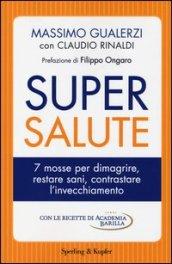 Supersalute. 7 mosse per dimagrire, restare sani, contrastare l'invecchiamento