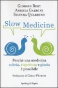 Slow medicine. Perché una medicina sobria, rispettosa e giusta è possibile