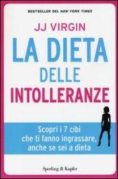 La dieta delle intolleranze. Scopri i 7 cibi che ti fanno ingrassare, anche se sei a dieta