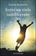 Sotto un cielo indifferente