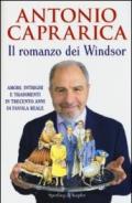 Il romanzo dei Windsor: Amori, intrighi e tradimenti in trecento anni di favola reale