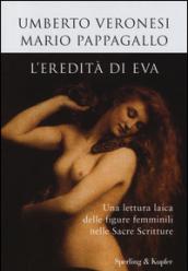 L'eredità di Eva. Una lettura laica delle figure femminili nelle sacre scritture