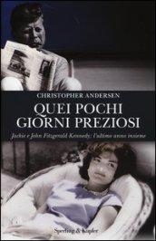 Quei pochi giorni preziosi. Jack e John Fitzgerald Kennedy: l'ultimo anno insieme