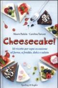 Cheesecake! 50 ricette per ogni occasione al forno, a freddo, dolci e salate