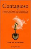 Contagioso: Perchè un'idea e un prodotto hanno successo e si diffondono
