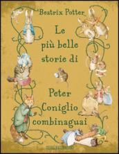 Le più belle storie di Peter Coniglio combinaguai. Ediz. illustrata