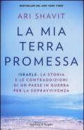 La mia terra promessa. Israele: la storia e le contraddizioni di un Paese in guerra per la sopravvivenza