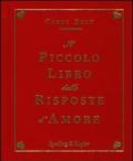 Il piccolo libro delle risposte d'amore