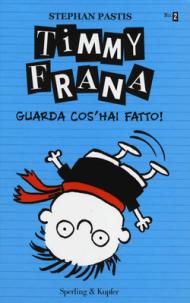 Timmy Frana. Guarda cos'hai fatto! vol.2