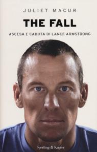 The fall. Ascesa e caduta di Lance Armstrong