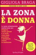 La Zona è donna. La nuova alimentazione mediterranea per: dimagrire, restare giovani e in forma, vivere bene gravidanza e menopausa, vincere le intolleranze