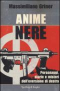 Anime nere. Personaggi, storie e misteri dell'eversione di destra