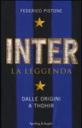 Inter. La leggenda. Dalle origini a Thohir