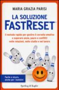 La soluzione FastReset®: Il metodo rapido per gestire il cervello emotivo e superare ansie, paure e conflitti nelle relazioni, nello studio e nel lavoro