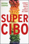 Super Cibo. Combatti la fame emotiva con la saggezza del corpo