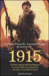 1915. Il fronte segreto dell'intelligence. La storia della Grande guerra che non c'è sui libri di storia