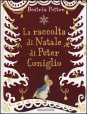 La raccolta di Natale di Peter Coniglio. Ediz. illustrata