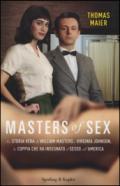 Masters of sex. La storia vera di William Masters e Virginia Johnson, la coppia che ha insegnato il sesso all'America