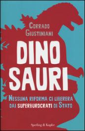 Dinosauri. Nessuna riforma ci libererà dai superburocrati di Stato